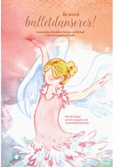 Boekscout Ik Word Balletdanseres! - Annemieke Schokker Fischer