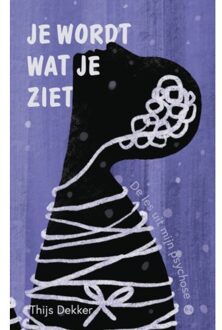 Boekscout Je Wordt Wat Je Ziet - Thijs Dekker