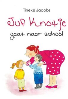 Boekscout Juf Knotje Gaat Naar School - Tineke Jacobs
