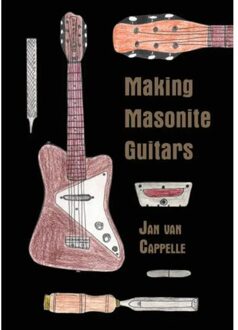 Boekscout Making Masonite Guitars - Jan van Cappelle