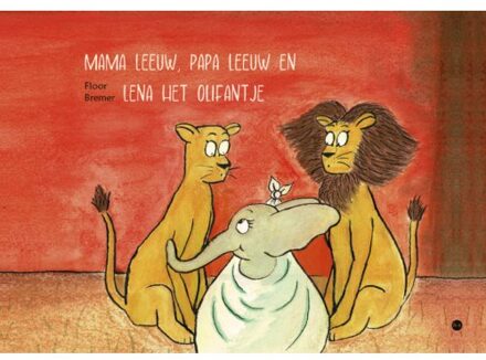 Boekscout Mama Leeuw, Papa Leeuw En Lena Het Olifantje - Floor Bremer