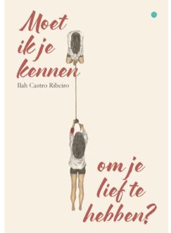 Boekscout Moet Ik Je Kennen Om Je Lief Te Hebben? - Ilah Castro Ribeiro