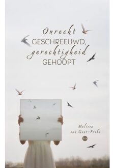 Boekscout Onrecht Geschreeuwd, Gerechtigheid Gehoopt - Melissa van Gent-Freke