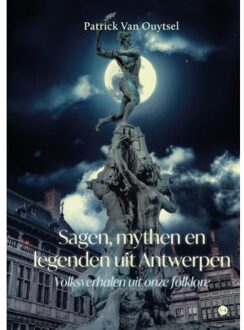 Boekscout Sagen, Mythen En Legenden Uit Antwerpen - Patrick Van Ouytsel