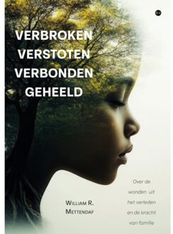 Boekscout Verbroken Verstoten Verbonden Geheeld - William R. Mettendaf