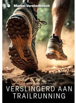 Boekscout Verslingerd Aan Trailrunning - Marcel Vorstenbosch