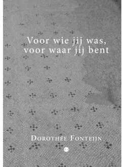 Boekscout Voor Wie Jij Was, Voor Waar Jij Bent - Dorothée Fonteijn