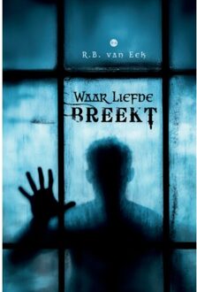 Boekscout Waar Liefde Breekt - R.B. van Eek