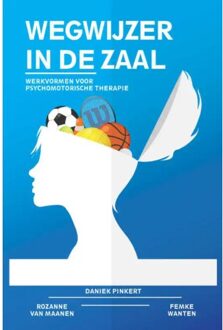 Boekscout Wegwijzer in de zaal - werkvormen voor de psychomotorische therapie