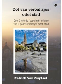 Boekscout Zot Van Veroaltsjes Oitet Stad - Patrick Van Ouytsel