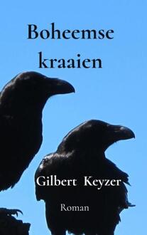 Boheemse kraaien -  Gilbert Keyzer (ISBN: 9789465310589)