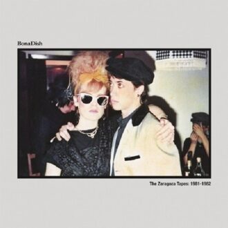 Bona Dish - The Zaragoza Tapes 1981 1982