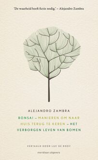 Bonsai - Manieren om naar huis terug te keren - Het verborgen leven van bomen - Alejandro Zambra - ebook