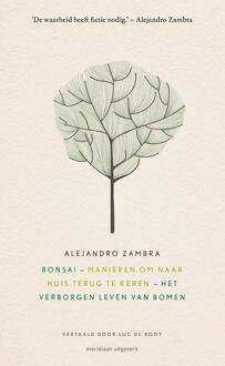 Bonsai - Manieren om naar huis terug te keren - Het verborgen leven van bomen -  Alejandro Zambra (ISBN: 9789493169449)