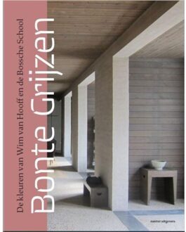 Bonte Grijzen: De Kleuren Van Wim Van Hooff En De Bossche School - Herman van Hooff