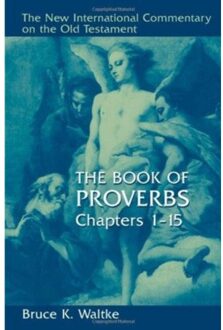 Book Of Proverbs - The New International Commentary On The Old Testament - Bruce K. Waltke