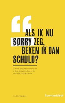 Boom Uitgevers Den Haag Als ik nu sorry zeg, beken ik dan schuld?