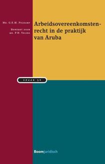 Boom Uitgevers Den Haag Arbeidsovereenkomstenrecht In De Praktijk Van Aruba - Snaar - P.H. Veling