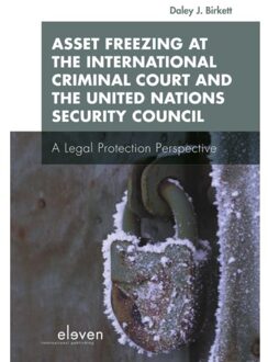 Boom Uitgevers Den Haag Asset Freezing At The International Criminal Court And The United Nations Security Council - Daley Birkett