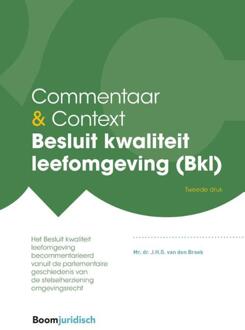 Boom Uitgevers Den Haag Besluit Kwaliteit Leefomgeving (Bkl) - Commentaar & Context - J.H.G. van den Broek