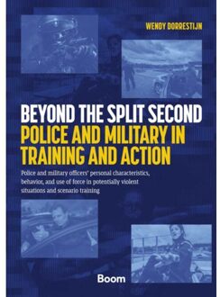 Boom Uitgevers Den Haag Beyond The Split Second - Police And Military In Training And Action - Wendy Dorrestijn
