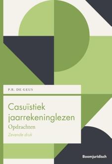 Boom Uitgevers Den Haag Casuïstiek Jaarrekeninglezen - Boom Juridische Studieboeken - P.R. de Geus