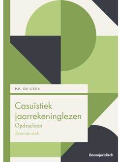 Boom Uitgevers Den Haag Casuïstiek Jaarrekeninglezen - Boom Juridische Studieboeken - P.R. de Geus