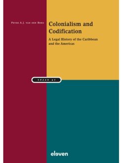 Boom Uitgevers Den Haag Colonialism And Codification - Studiereeks Nederlands-Antilliaans En Arubaans Recht - Peter van den Berg