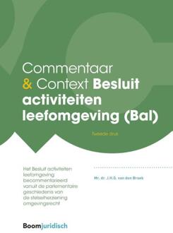 Boom Uitgevers Den Haag Commentaar & Context Besluit Activiteiten Leefomgeving (Bal) - Commentaar & Context - J.H.G. van den Broek