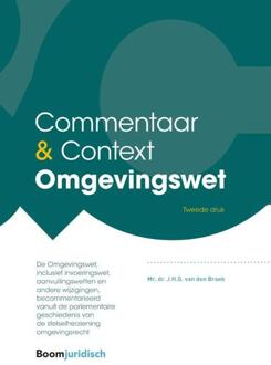 Boom Uitgevers Den Haag Commentaar & Context Omgevingswet - Commentaar & Context - J.H.G. van den Broek