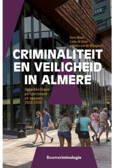 Boom Uitgevers Den Haag Criminaliteit En Veiligheid In Almere - Hans Moors