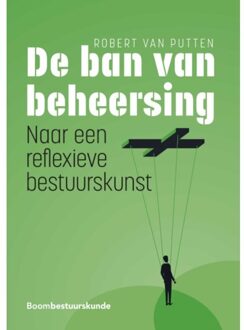 Boom Uitgevers Den Haag De ban van beheersing - Robert van Putten - 000