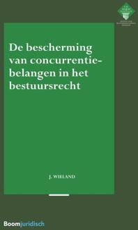 Boom Uitgevers Den Haag De bescherming van concurrentiebelangen in het bestuursrecht - Boek Jaap Wieland (9462904278)
