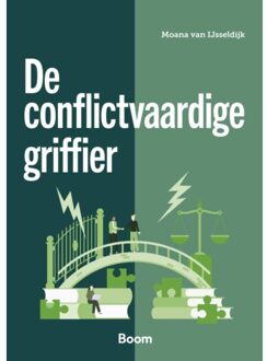Boom Uitgevers Den Haag De Conflictvaardige Griffier - Moana van IJsseldijk