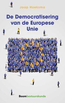 Boom Uitgevers Den Haag De Democratisering Van De Europese Unie - Jaap Hoeksma