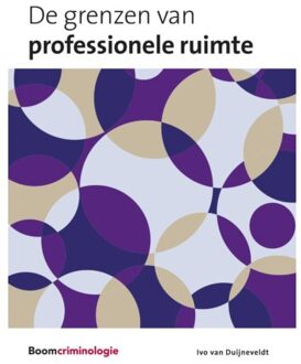 Boom Uitgevers Den Haag De Grenzen Van Professionele Ruimte - Ivo van Duijneveldt