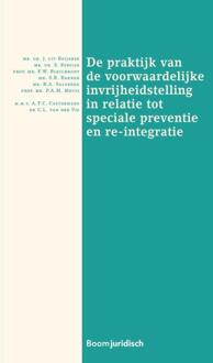 Boom Uitgevers Den Haag De praktijk van de voorwaardelijke invrijheidstelling in relatie tot speciale preventie en re-integratie - Boek J. uit Beijerse (9462905436)