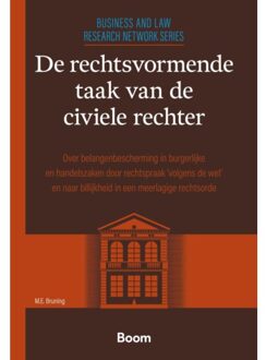 Boom Uitgevers Den Haag De Rechtsvormende Taak Van De Civiele Rechter - Leiden Business And Law Research Series - M.E. Bruning