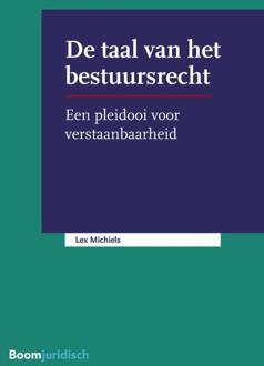 Boom Uitgevers Den Haag De taal van het bestuursrecht - Boek Lex Michiels (9462904014)
