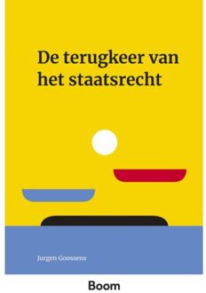 Boom Uitgevers Den Haag De Terugkeer Van Het Staatsrecht - Montaigne - J. Goossens
