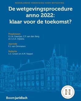 Boom Uitgevers Den Haag De Wetgevingsprocedure Anno 2022: Klaar Voor De Toekomst? - F.J. van Ommeren