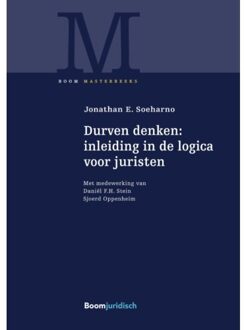 Boom Uitgevers Den Haag Durven denken: inleiding in de logica voor juristen - Boek Jonathan E. Soeharno (9462902275)