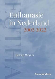 Boom Uitgevers Den Haag Euthanasie In Nederland 2002-2022 - Heleen Weyers