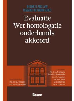 Boom Uitgevers Den Haag Evaluatie Wet Homologatie Onderhands Akkoord - Leiden Business And Law Research Series - J.A.A. Adriaanse