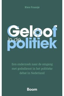 Boom Uitgevers Den Haag Geloof In De Politiek - Rien Fraanje