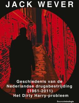 Boom Uitgevers Den Haag Geschiedenis van de Nederlandse drugsbestrijding (1961-2011)