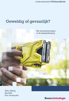 Boom Uitgevers Den Haag Geweldig Of Gevaarlijk? - Onderzoeksreeks Politieacademie - Otto Adang