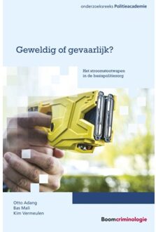 Boom Uitgevers Den Haag Geweldig Of Gevaarlijk? - Onderzoeksreeks Politieacademie - Otto Adang