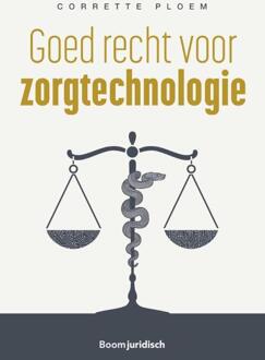 Boom Uitgevers Den Haag Goed Recht Voor Zorgtechnologie - M.C. Ploem