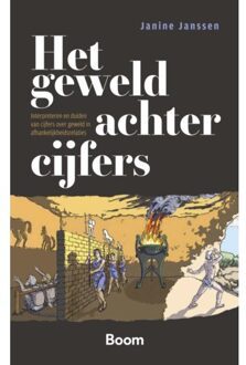 Boom Uitgevers Den Haag Het Geweld Achter Cijfers - Janine Janssen